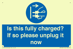 Is this fully charged? If so please unplug it now